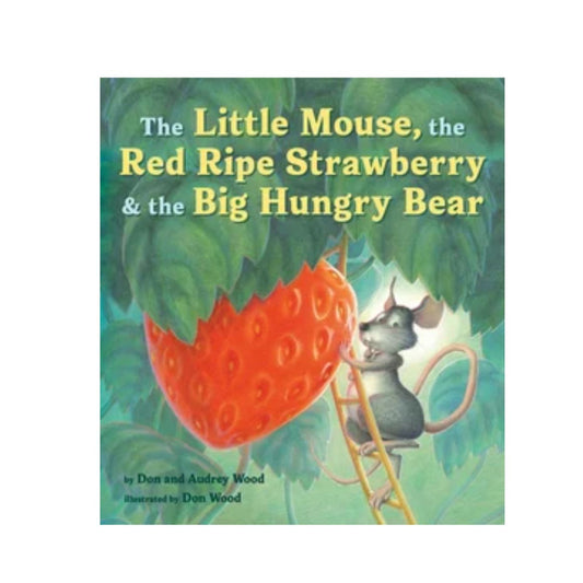 The Little Mouse, the Red Ripe Strawberry, and the Big Hungry Bear