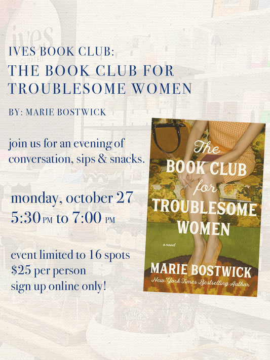 Ives Book Club: The Book Club for Troublesome Women (Book NOT Included)
