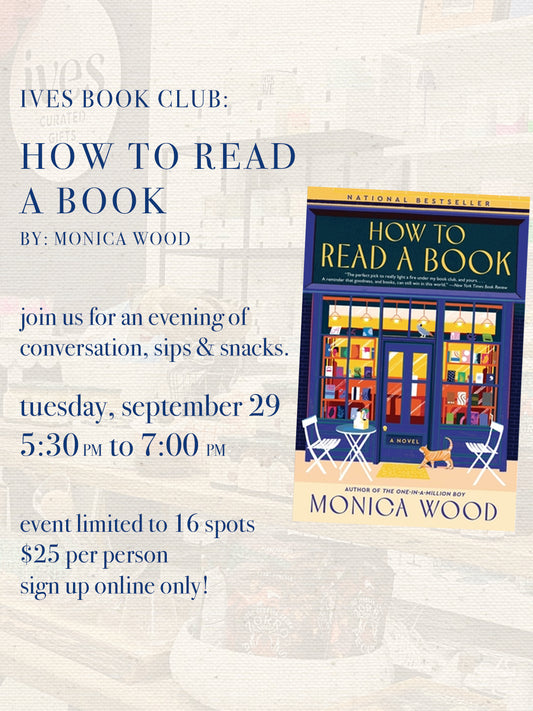 Ives Book Club: How to Read a Book by Monica Wood